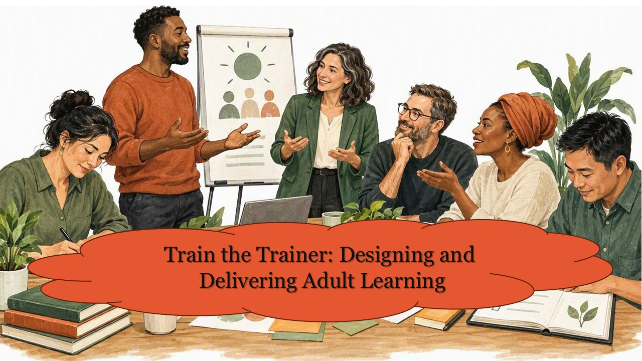 Train the Trainer: Designing and Delivering Adult Learning CPD Course